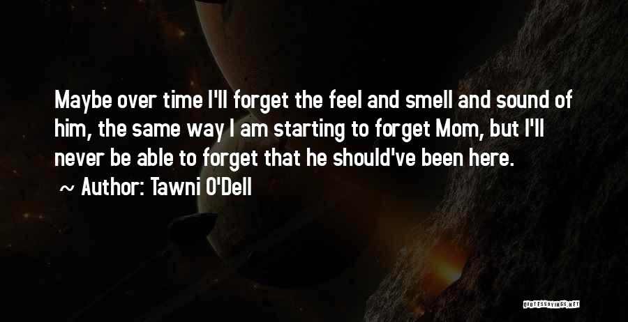 The Smell Of Him Quotes By Tawni O'Dell
