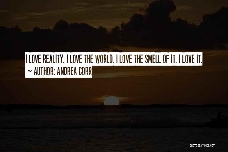 The Smell Of Love Quotes By Andrea Corr