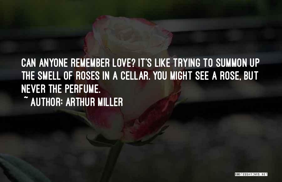 The Smell Of Love Quotes By Arthur Miller