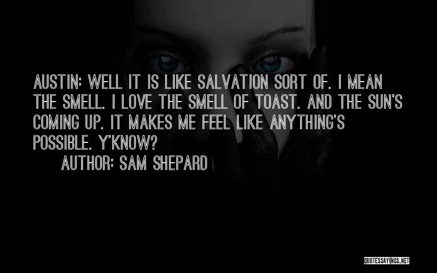 The Smell Of Love Quotes By Sam Shepard