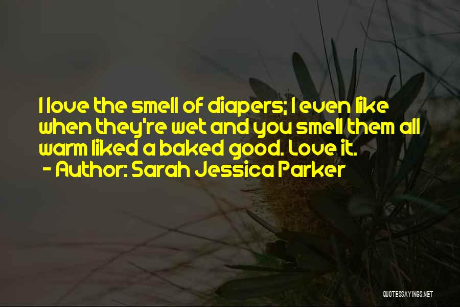 The Smell Of Love Quotes By Sarah Jessica Parker