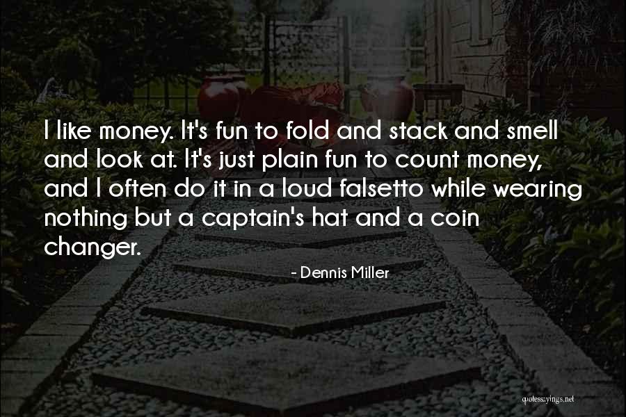 The Smell Of Money Quotes By Dennis Miller