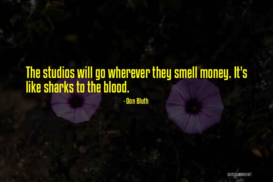 The Smell Of Money Quotes By Don Bluth The Smell Of Money Quotes By Don Bluth