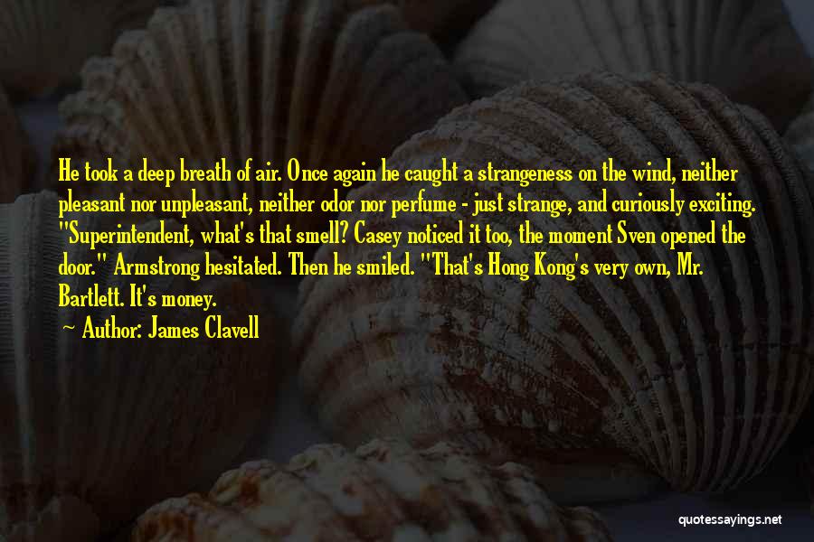 The Smell Of Money Quotes By James Clavell