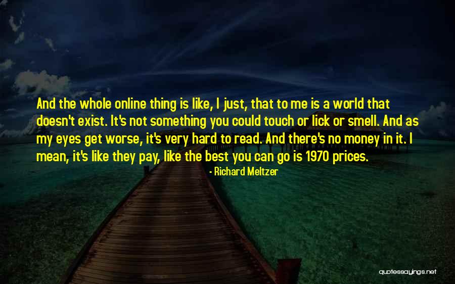 The Smell Of Money Quotes By Richard Meltzer The Smell Of Money Quotes By Richard Meltzer