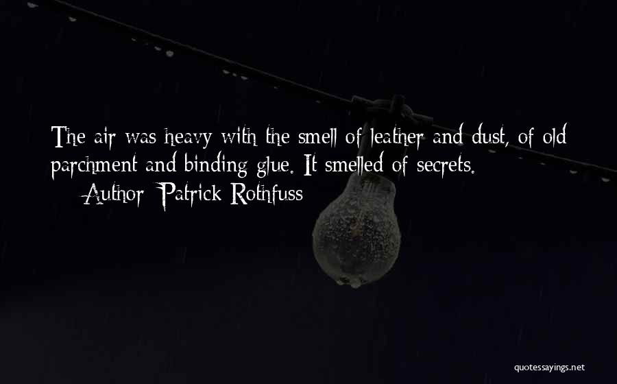 The Smell Of Old Books Quotes By Patrick Rothfuss