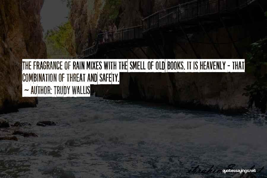 The Smell Of Old Books Quotes By Trudy Wallis