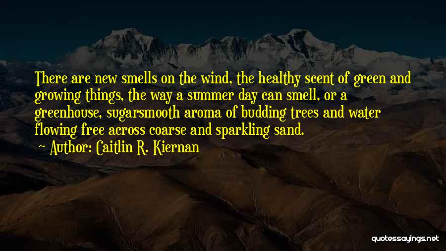 The Smell Of Summer Quotes By Caitlin R. Kiernan