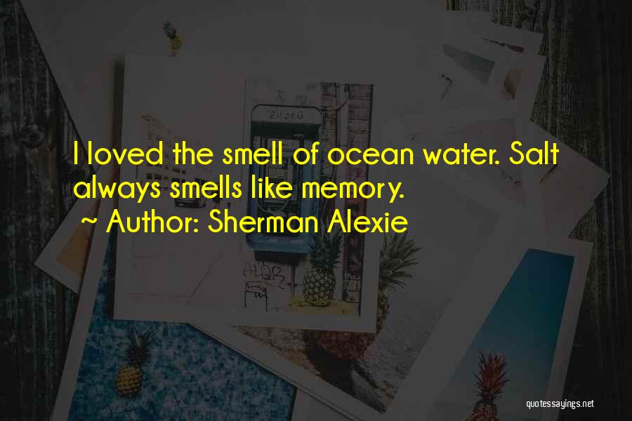 The Smell Of The Ocean Quotes By Sherman Alexie