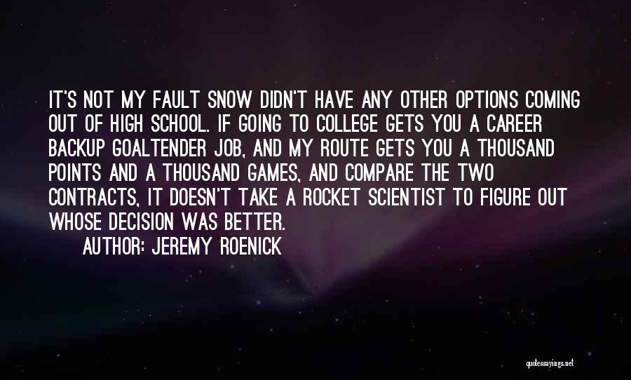 The Snow Quotes By Jeremy Roenick