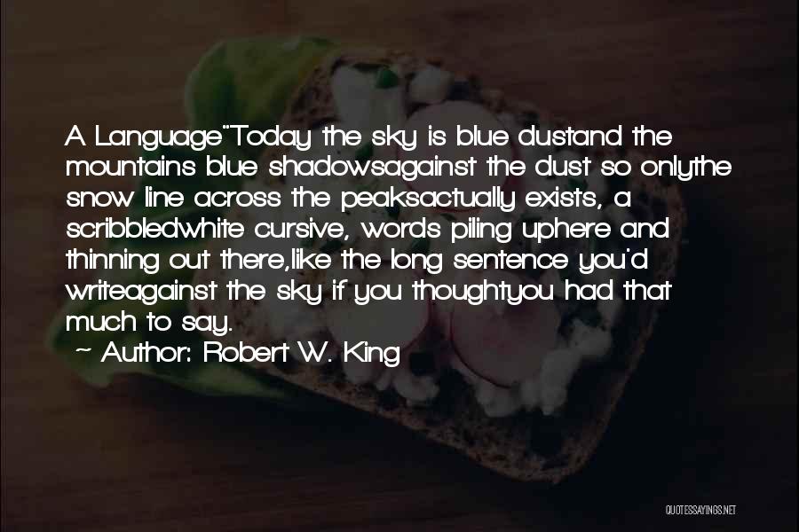 The Snow Quotes By Robert W. King