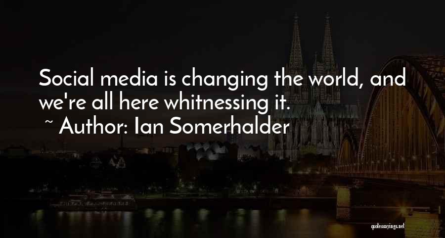 The Social Media Quotes By Ian Somerhalder