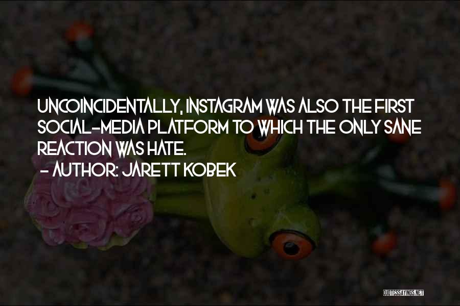 The Social Media Quotes By Jarett Kobek