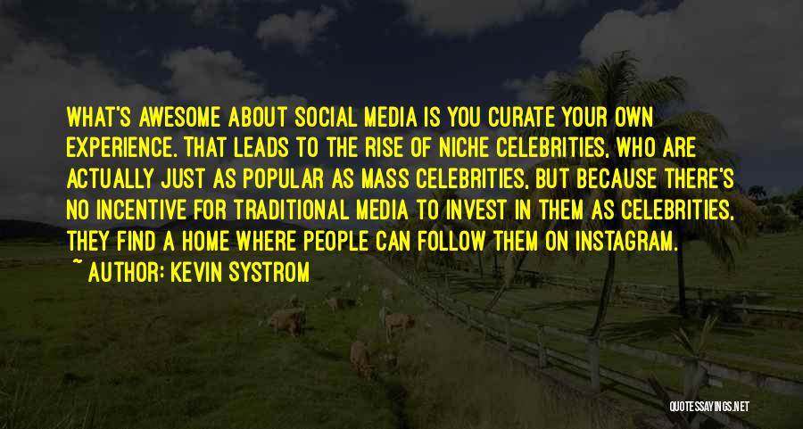 The Social Media Quotes By Kevin Systrom