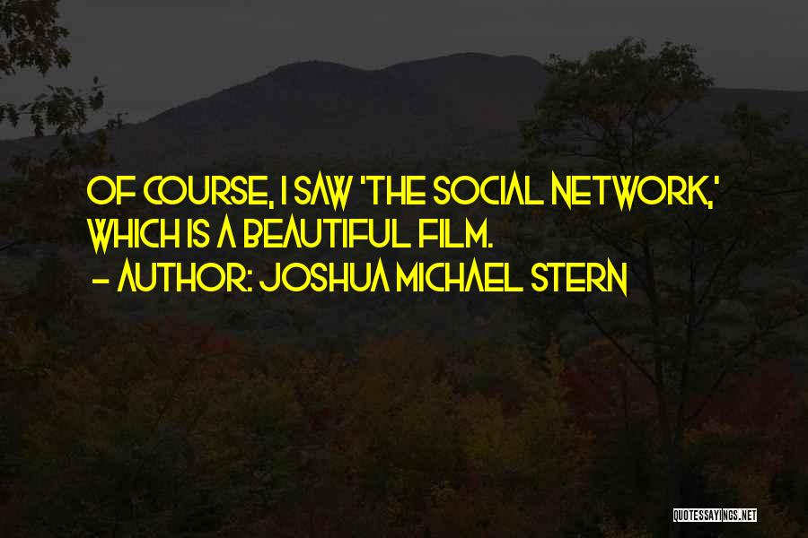 The Social Network Quotes By Joshua Michael Stern