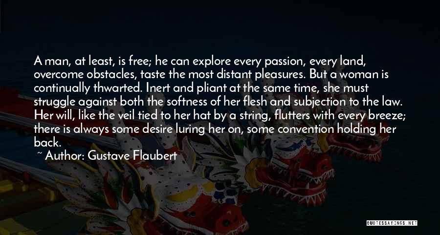 The Softness Of A Woman Quotes By Gustave Flaubert