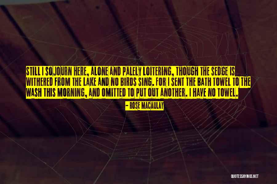 The Sojourn Quotes By Rose Macaulay The Sojourn Quotes By Rose Macaulay