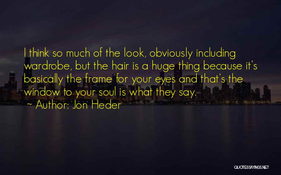 The Soul And Eyes Quotes By Jon Heder