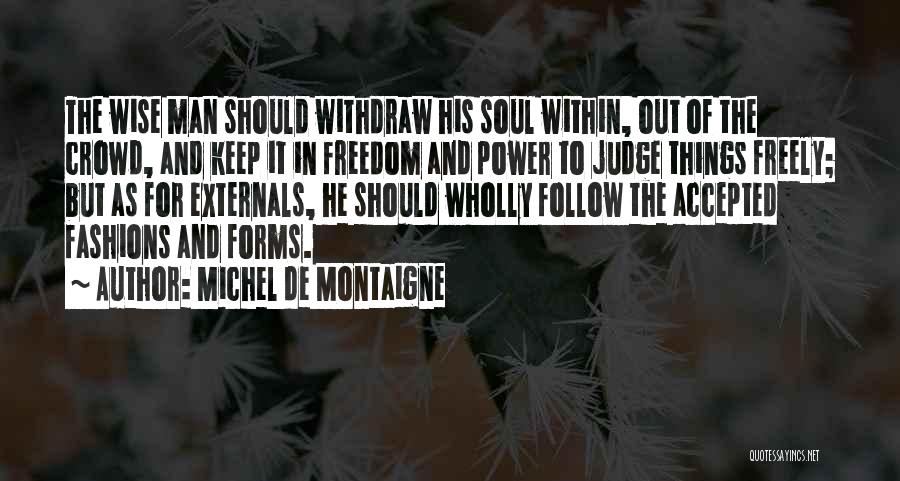 The Soul And Freedom Quotes By Michel De Montaigne