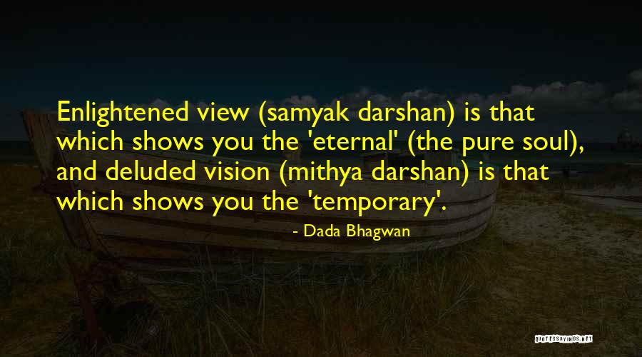 The Soul Is Eternal Quotes By Dada Bhagwan The Soul Is Eternal Quotes By Dada Bhagwan