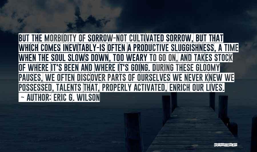 The Soul Lives On Quotes By Eric G. Wilson