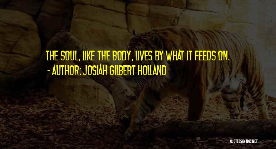 The Soul Lives On Quotes By Josiah Gilbert Holland