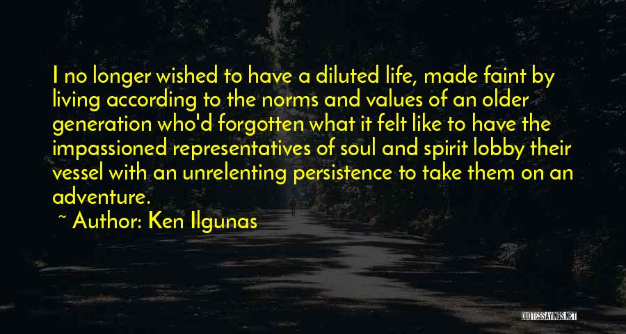 The Soul Living On Quotes By Ken Ilgunas