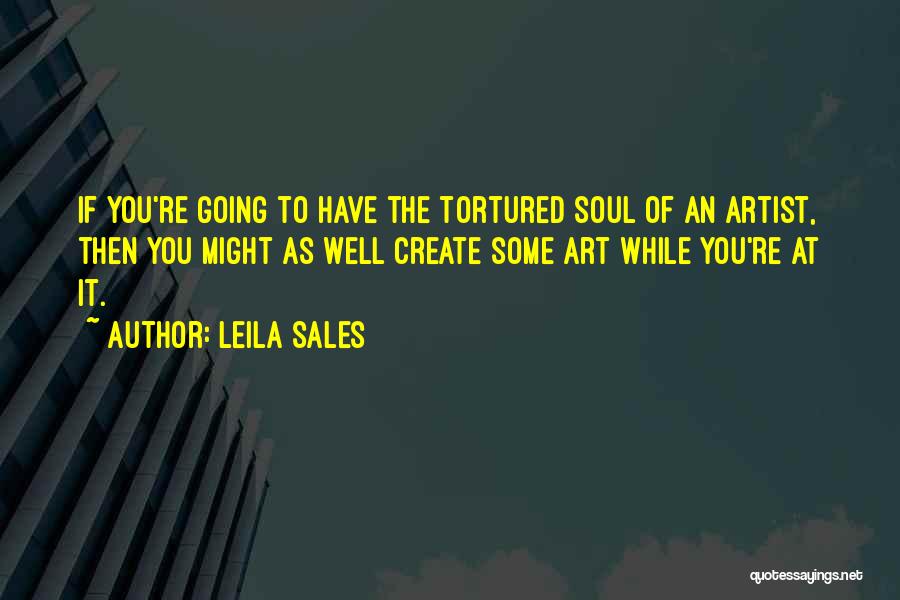 The Soul Of An Artist Quotes By Leila Sales