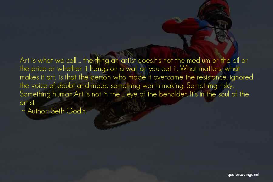 The Soul Of An Artist Quotes By Seth Godin