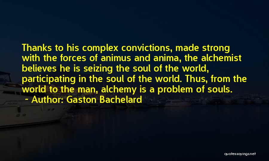 The Soul Of The World In The Alchemist Quotes By Gaston Bachelard