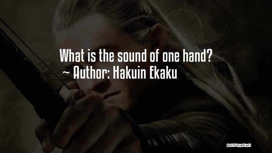 The Sound Of One Hand Clapping Quotes By Hakuin Ekaku