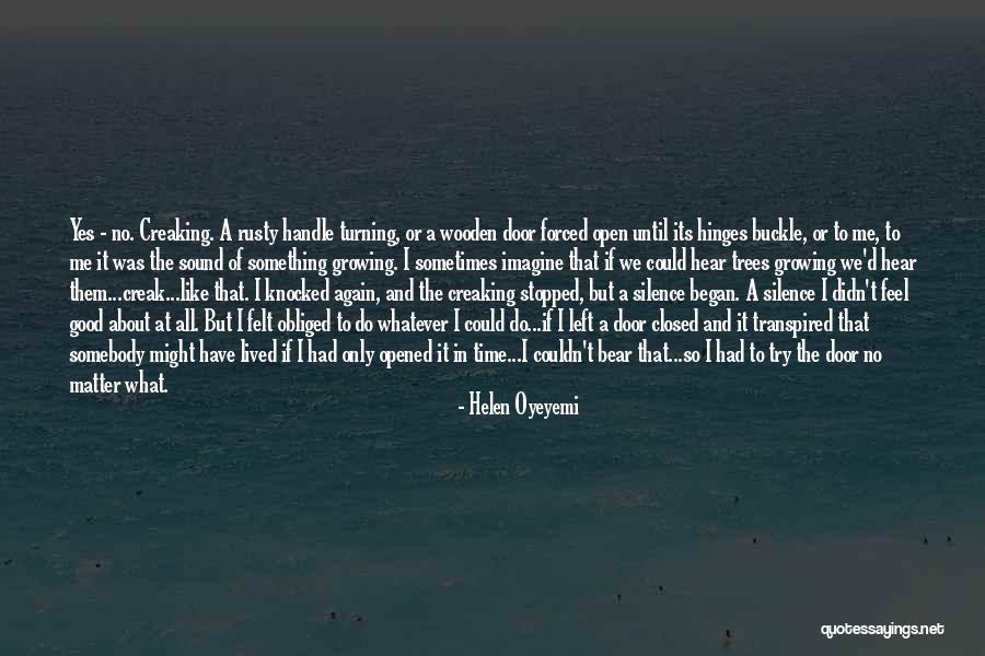 The Sound Of Trees Quotes By Helen Oyeyemi The Sound Of Trees Quotes By Helen Oyeyemi