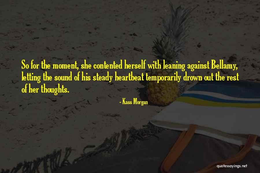 The Sound Of Your Thoughts Quotes By Kass Morgan The Sound Of Your Thoughts Quotes By Kass Morgan
