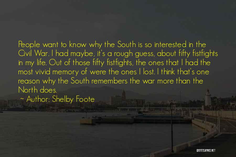The South In The Civil War Quotes By Shelby Foote