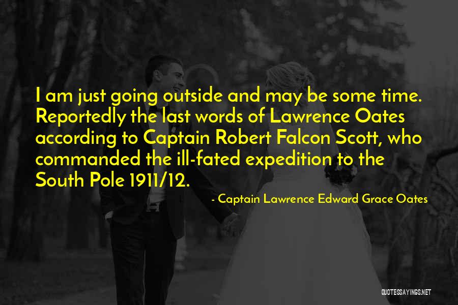 The South Pole Quotes By Captain Lawrence Edward Grace Oates The South Pole Quotes By Captain Lawrence Edward Grace Oates