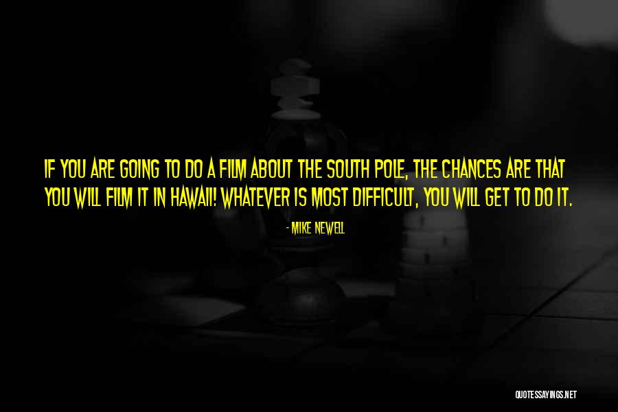 The South Pole Quotes By Mike Newell The South Pole Quotes By Mike Newell