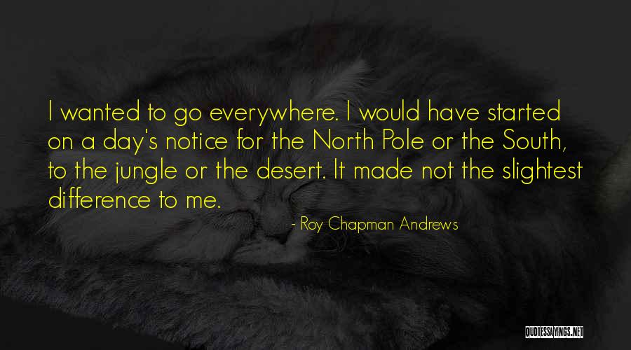 The South Pole Quotes By Roy Chapman Andrews The South Pole Quotes By Roy Chapman Andrews