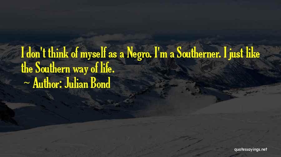 The Southern Way Of Life Quotes By Julian Bond