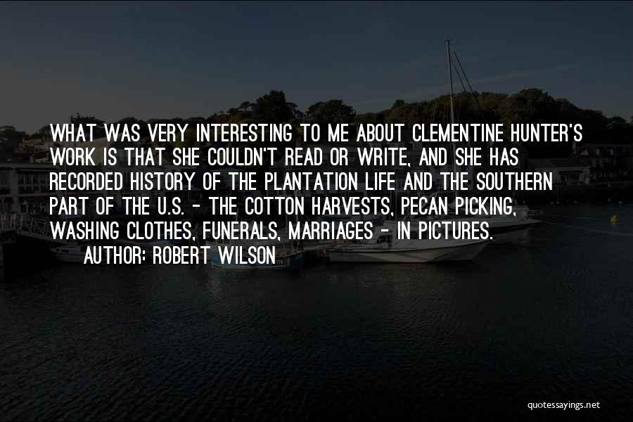 The Southern Way Of Life Quotes By Robert Wilson