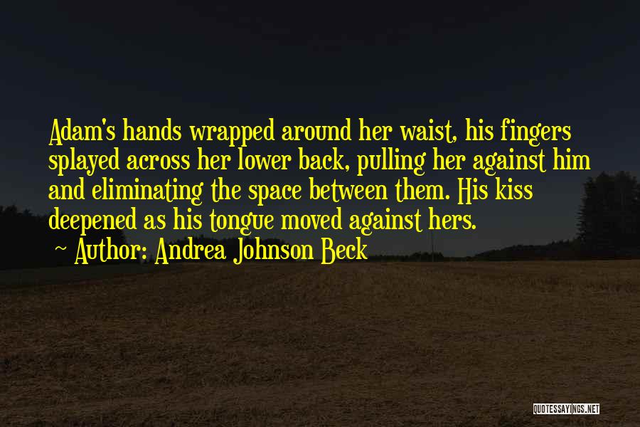 The Space Between Your Fingers Quotes By Andrea Johnson Beck