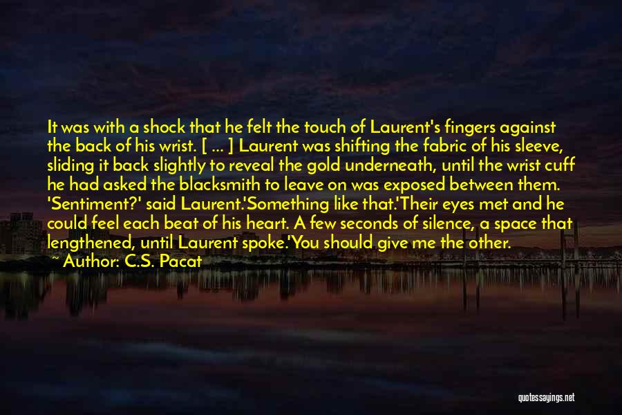 The Space Between Your Fingers Quotes By C.S. Pacat