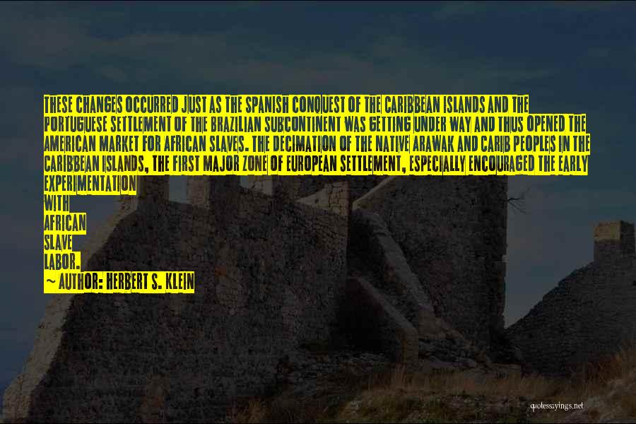 The Spanish Conquest Quotes By Herbert S. Klein