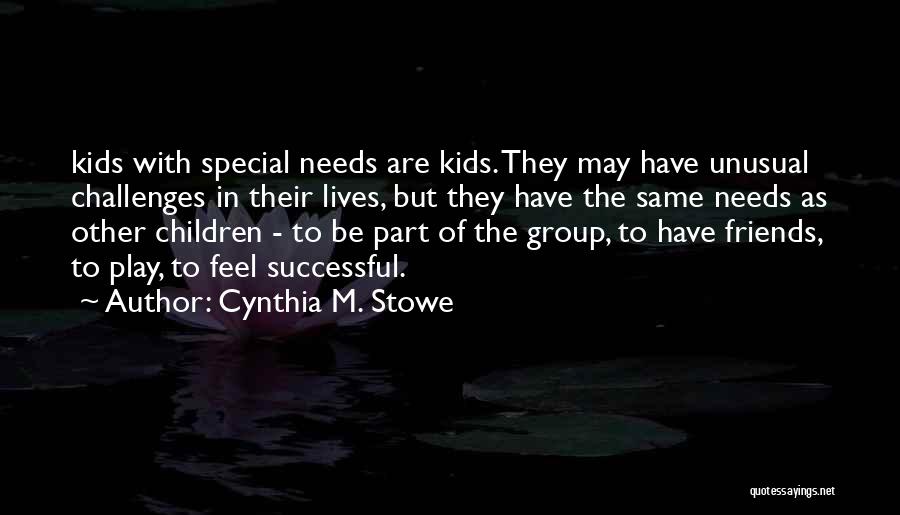 The Special Needs Quotes By Cynthia M. Stowe