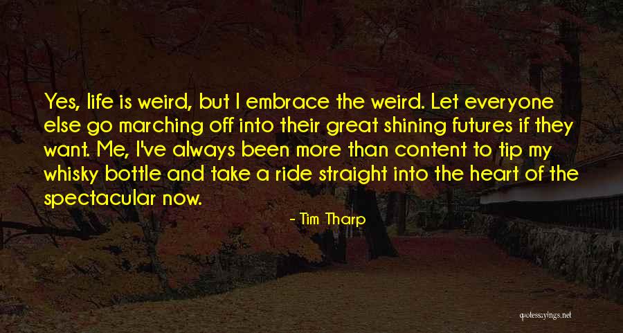 The Spectacular Now Quotes By Tim Tharp