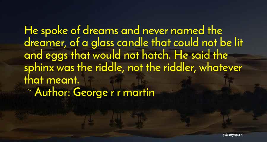 The Sphinx Quotes By George R R Martin