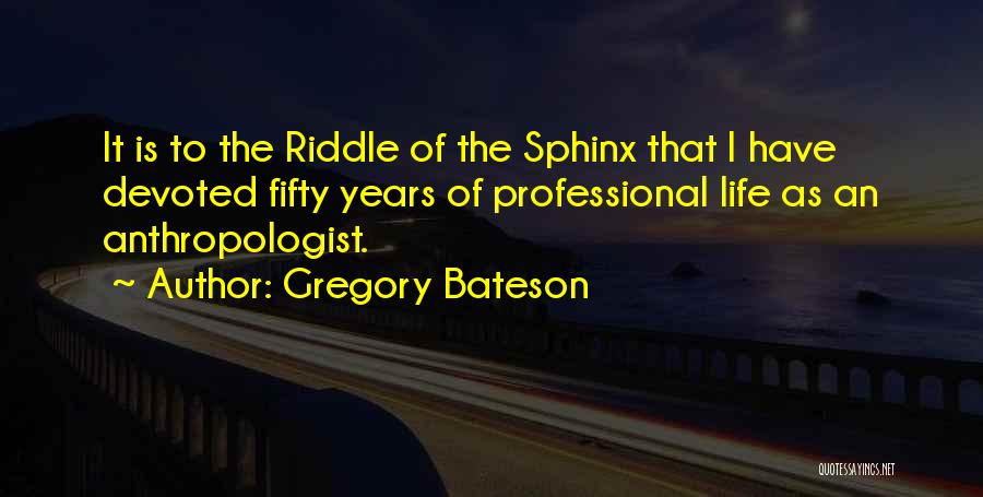 The Sphinx Quotes By Gregory Bateson