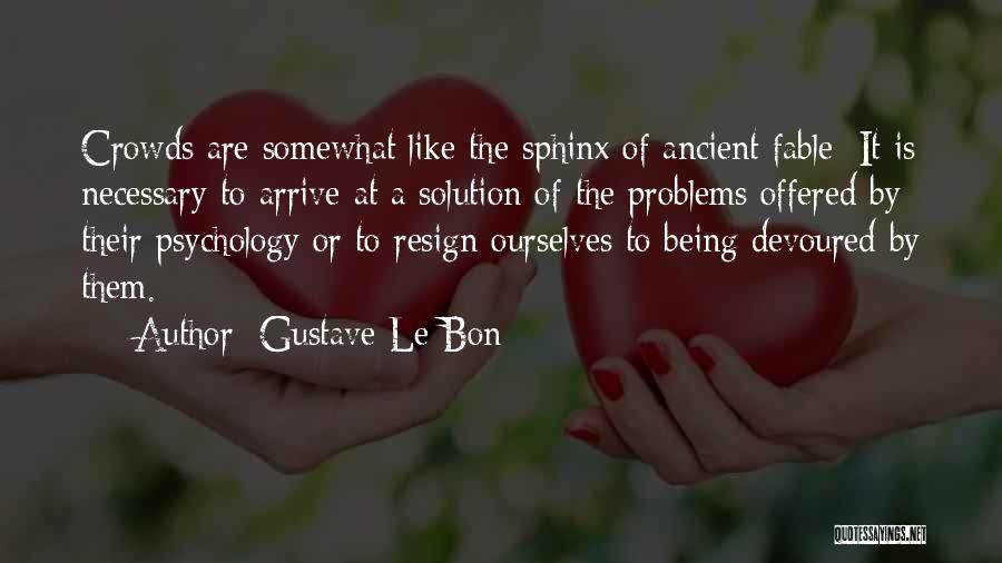 The Sphinx Quotes By Gustave Le Bon