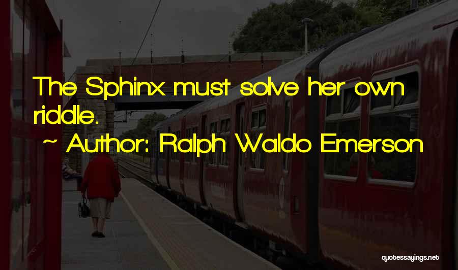 The Sphinx Quotes By Ralph Waldo Emerson