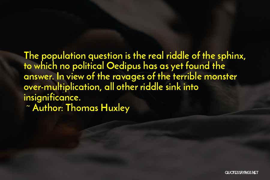 The Sphinx Quotes By Thomas Huxley