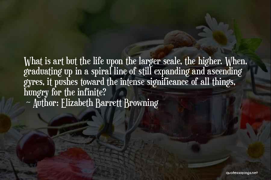 The Spiral Of Life Quotes By Elizabeth Barrett Browning